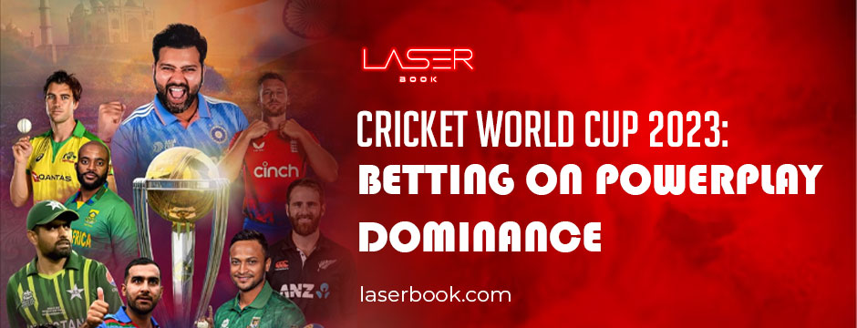 Cricket World Cup 2023 Betting on Powerplay Dominance