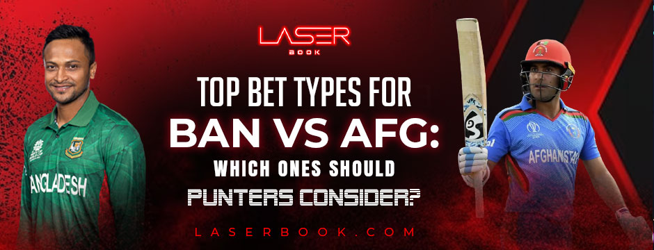 Top Bet Types for Ban vs Afg